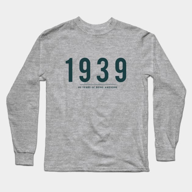 80th Birthday gift - 1939, 80 Years of Being Awesome Long Sleeve T-Shirt by DutchTees